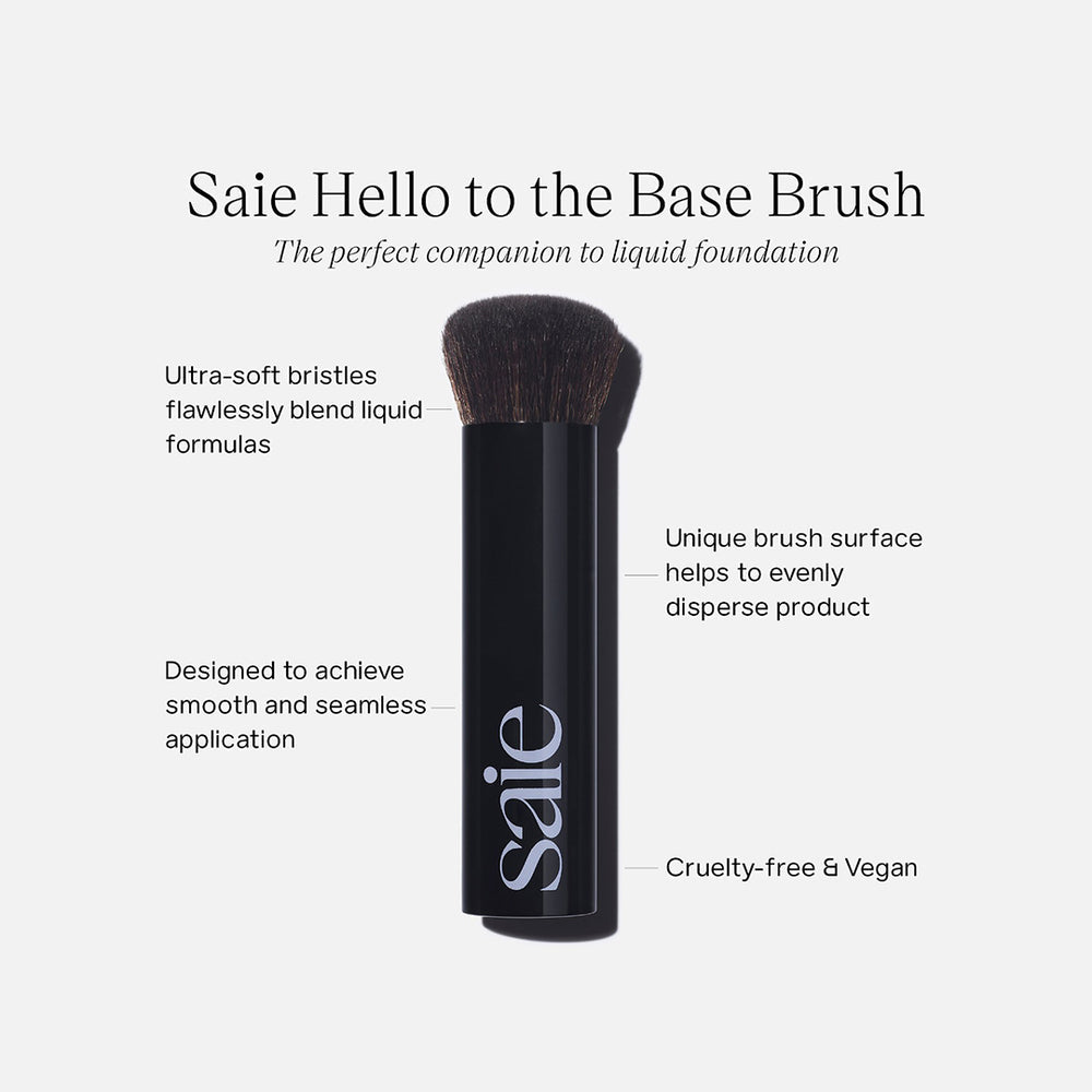 THE SAIE BASE BRUSH
MADE FOR GLOWY SUPER SKIN TINT FOUNDATION + DEW BRONZE